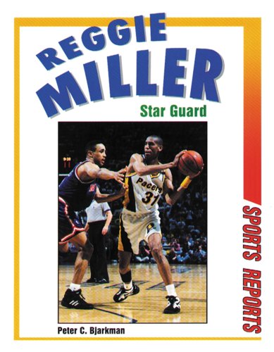 Reggie Miller: Star Guard (Sports Reports) (9780766010826) by Bjarkman, Peter C.