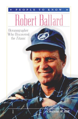 Stock image for Robert Ballard: Oceanographer Who Discovered the Titanic (People to Know) for sale by SecondSale