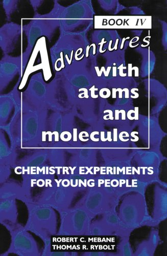 Beispielbild fr Adventures with Atoms and Molecules, Book IV: Chemistry Experiments for Young People zum Verkauf von ThriftBooks-Dallas