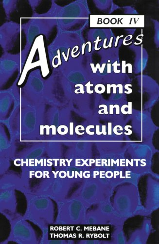 Imagen de archivo de Adventures with Atoms and Molecules, Book IV: Chemistry Experiments for Young People a la venta por ThriftBooks-Dallas