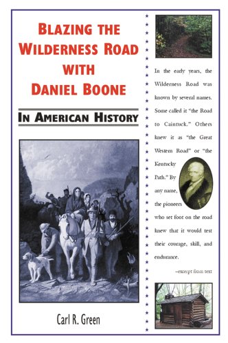 Blazing the Wilderness Road With Daniel Boone in American History (9780766013469) by Green, Carl R.