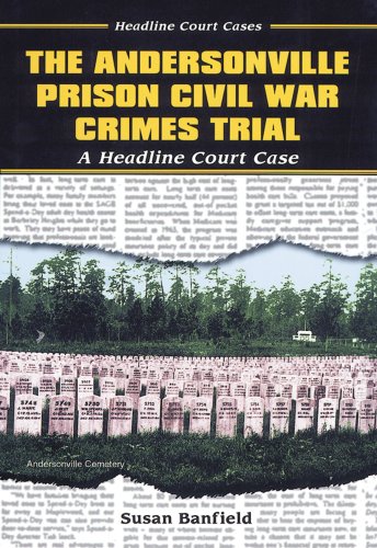 Stock image for The Andersonville Prison Civil War Crimes Trial : A Headline Court Case for sale by Better World Books