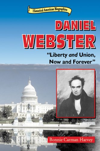 9780766013926: Daniel Webster: Liberty and Union, Now and Forever (Historical American Biographies)