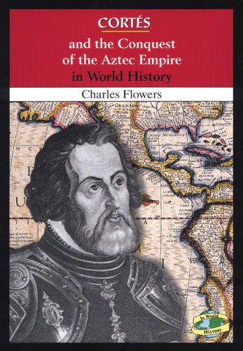 Beispielbild fr Corts and the Conquest of the Aztec Empire in World History zum Verkauf von Better World Books
