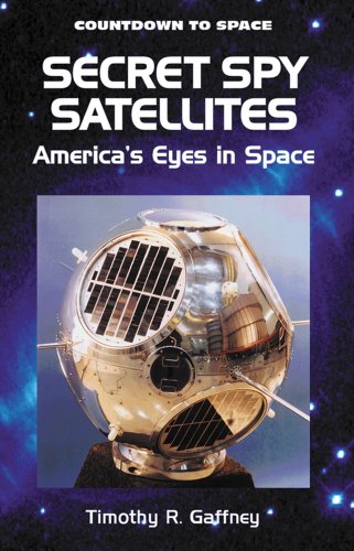 Stock image for Secret Spy Satellites : America's Eyes in Space for sale by Better World Books