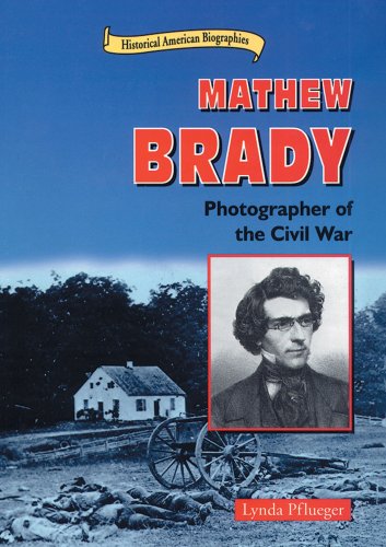 Beispielbild fr Mathew Brady: Photographer of the Civil War (Historical American Biographies) zum Verkauf von SecondSale