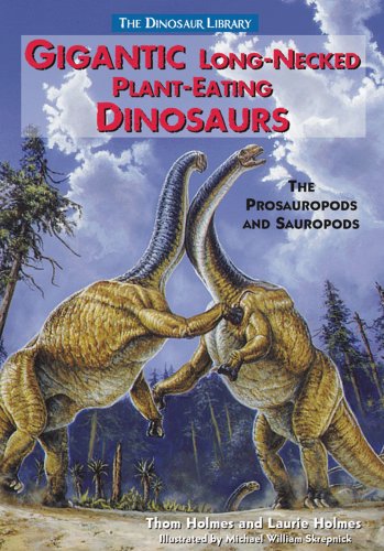 Stock image for Gigantic Long-Necked Plant-Eating Dinosaurs : The Prosauropods and Sauropods for sale by Better World Books