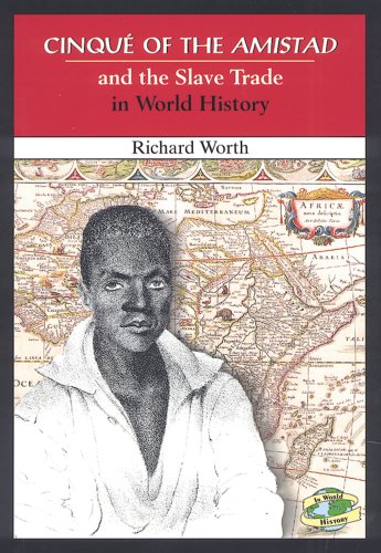 Cinque of the Amistad and the Slave Trade in World History (9780766014602) by Worth, Richard