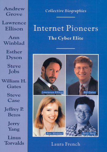 Internet Pioneers: The Cyber-Elite (Collective Biographies) (9780766015401) by French, Laura