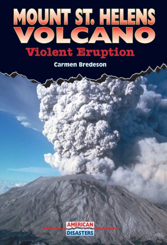 Mount St. Helens Volcano: Violent Eruption (American Disasters) (9780766015524) by Bredeson, Carmen