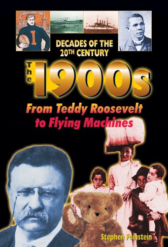 Stock image for The 1900s from Teddy Roosevelt to Flying Machines for sale by Better World Books