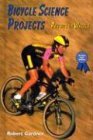 Imagen de archivo de Bicycle Science Projects : Physics on Wheels a la venta por Better World Books