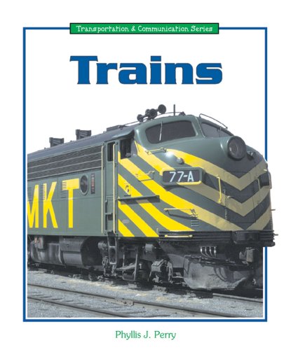 Trains (Transportation and Communication Series) (9780766016453) by Perry, Phyllis J.