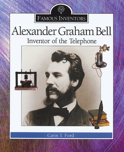 Imagen de archivo de Alexander Graham Bell: Inventor of the Telephone (Famous Inventors) a la venta por Dunaway Books