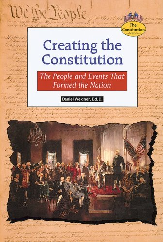 Imagen de archivo de Creating the Constitution : The People and Events That Formed the Nation a la venta por Better World Books: West