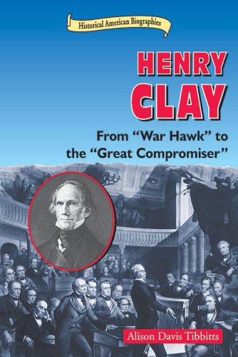 Beispielbild fr Henry Clay : From War Hawk to the Great Compromiser zum Verkauf von Better World Books