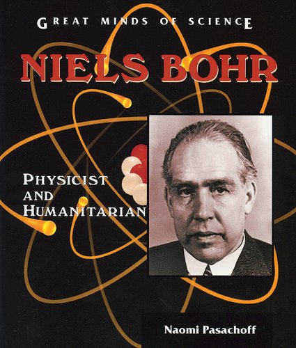 9780766019973: Niels Bohr: Physicist and Humanitarian (Great Minds of Science)