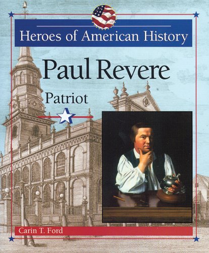 Paul Revere: Patriot (Heroes of American History) (9780766020016) by Ford, Carin T.