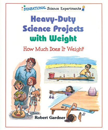 Beispielbild fr Heavy-Duty Science Projects with Weight : How Much Does It Weigh? zum Verkauf von Better World Books: West