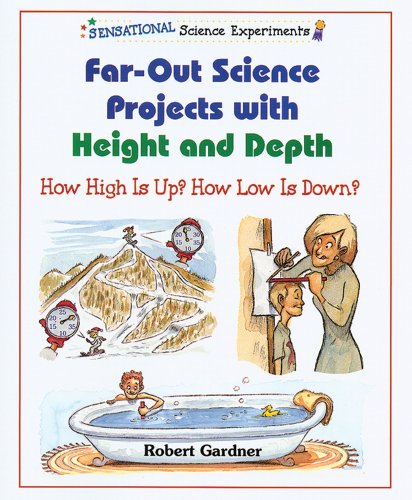 9780766020160: Far-Out Science Projects with Height and Depth: How High is Up? How Low is Down? (Sensational Science Experiments)