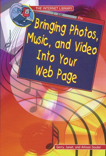 Bringing Photos, Music, and Video into Your Web Page (Internet Library) (9780766020825) by Souter, Gerry; Souter, Janet; Souter, Allison