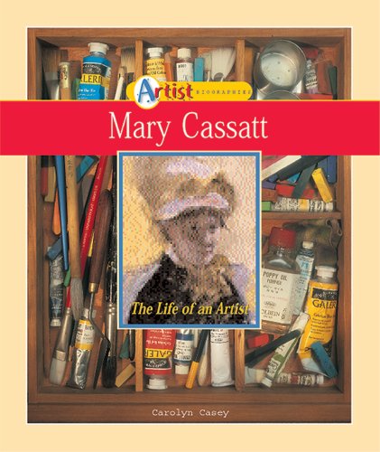Imagen de archivo de Mary Cassatt: The Life of an Artist (Artist Biographies) a la venta por Toscana Books
