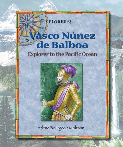 Beispielbild fr Vasco Nunez De Balboa: Explorer to the Pacific Ocean (Explorers!) zum Verkauf von HPB Inc.
