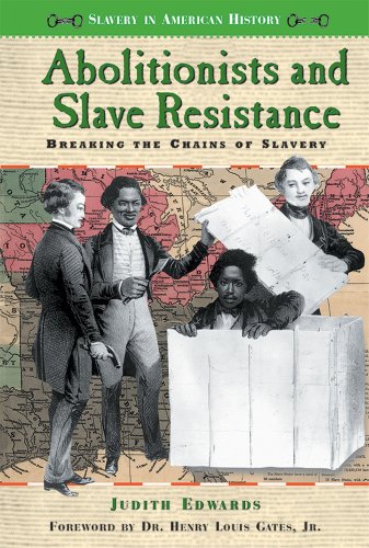 Imagen de archivo de Abolitionists and Slave Resistance: Breaking the Chains of Slavery (Slavery in American History) a la venta por More Than Words