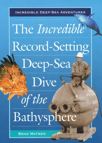 9780766021884: The Incredible Record-Setting Deep-Sea Dive of the Bathysphere (Incredible Deep-Sea Adventures)