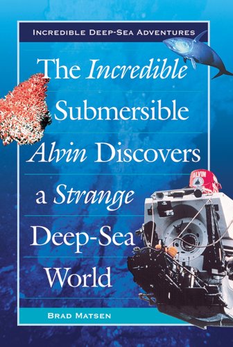 Stock image for The Incredible Submersible Alvin Discovers a Strange Deep-Sea World (Incredible Deep-Sea Adventures) for sale by SecondSale