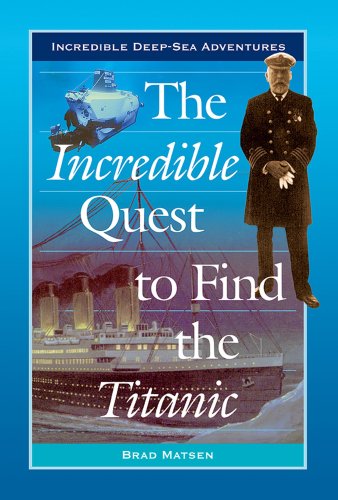 9780766021914: The Incredible Quest to Find the Titanic (Incredible Deep-Sea Adventures)