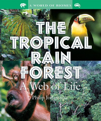 Stock image for The Tropical Rain Forest : A Web of Life for sale by Better World Books: West