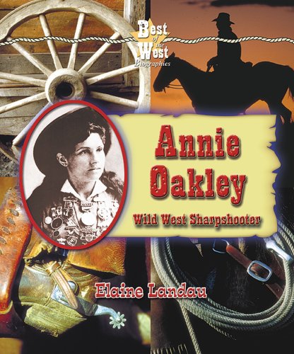 9780766022058: Annie Oakley: Wild West Sharpshooter (Best of the West Biographies)