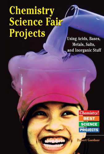 Beispielbild fr Chemistry Science Fair Projects Using Acids, Bases, Metals, Salts, and Inorganic Stuff zum Verkauf von Better World Books