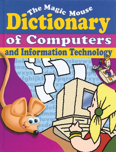 Imagen de archivo de The Magic Mouse Dictionary of Computers and Information Technology (Magic Mouse Guides) a la venta por Dailey Ranch Books