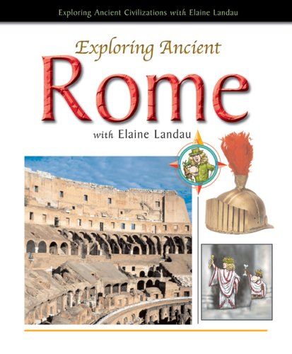 Exploring Ancient Rome with Elaine Landau (Exploring Ancient Civilizations With Elaine Landau) (9780766023376) by Landau, Elaine