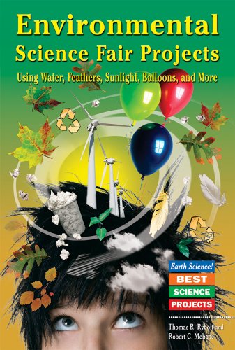 Stock image for Environmental Science Fair Projects Using Water, Feathers, Sunlight, Balloons, and More for sale by Better World Books