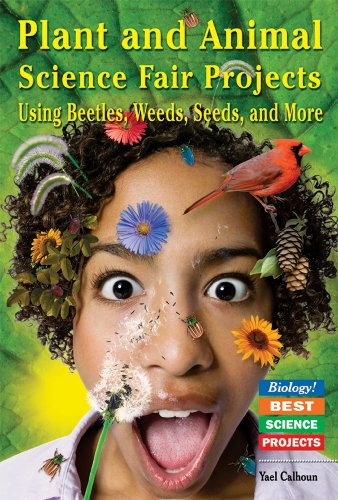 Stock image for Plant and Animal Science Fair Projects Using Beetles, Weeds, Seeds, And More: Using Beetles, Weeds, Seeds, And More (BIOLOGY! BEST SCIENCE PROJECTS) for sale by More Than Words