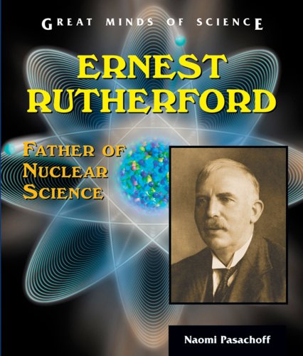 9780766024410: Ernest Rutherford: Father Of Nuclear Science