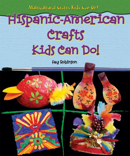 Hispanic-American Crafts Kids Can Do! (Multicultural Crafts Kids Can Do!) (9780766024595) by Robinson, Fay