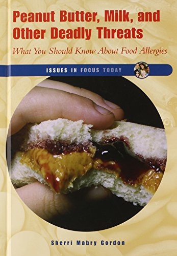 9780766025295: PEANUT BUTTER MILK & OTHER DEADLY THREAT: What You Should Know About Food Allergies (Issues in Focus Today)