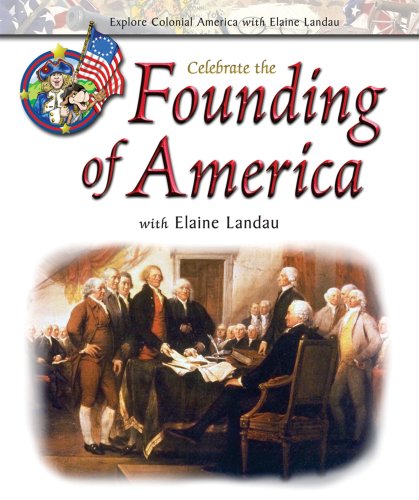 Celebrate the Founding of America With Elaine Landau (Explore Colonial America With Elaine Landau) (9780766025578) by Landau, Elaine