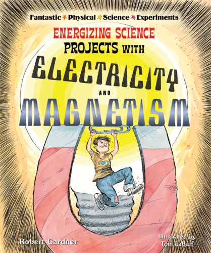 Energizing Science Projects with Electricity and Magnetism (Fantastic Physical Science Experiments) (9780766025844) by Gardner, Robert