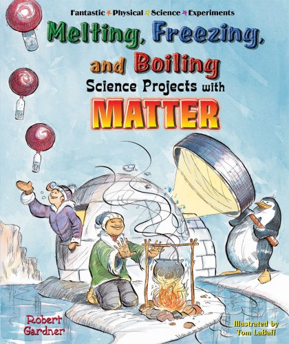 9780766025899: Melting, Freezing, And Boiling Science Projects With Matter (Fantastic Physical Science Experiments)
