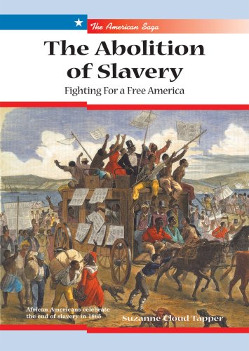 Imagen de archivo de The Abolition of Slavery : Fighting for a Free America a la venta por Better World Books