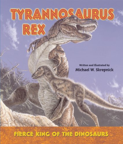 Imagen de archivo de Tyrannosaurus Rex: Fierce King of the Dinosaurs a la venta por ThriftBooks-Dallas