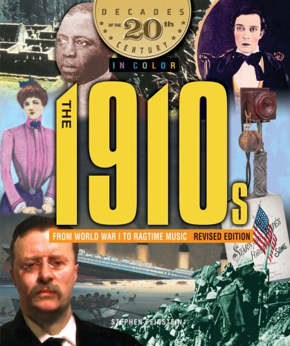 The 1910's From World War I to Ragtime Music (Decades of the 20th Century in Color) (9780766026315) by Feinstein, Stephen