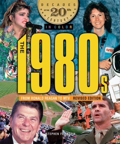 The 1980s from Ronald Reagan to MTV (Decades of the 20th Century in Color) (9780766026384) by Feinstein, Stephen