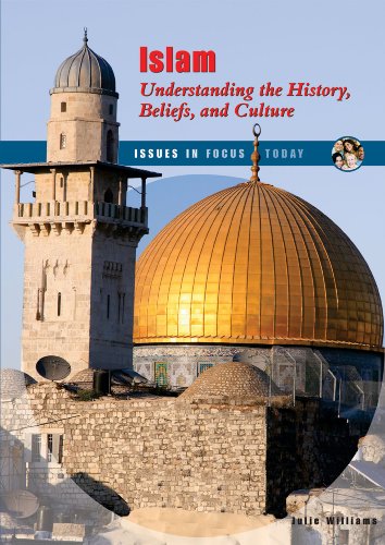 Islam: Understanding the History, Beliefs, and Culture (Issues in Focus Today) (9780766026865) by Williams, Julie