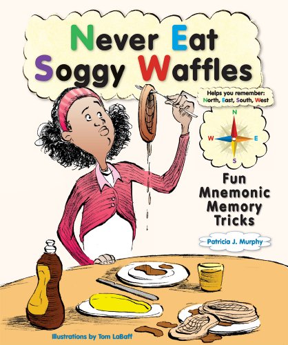 Stock image for Never Eat Soggy Waffles : Fun Mnemonic Memory Tricks for sale by Better World Books